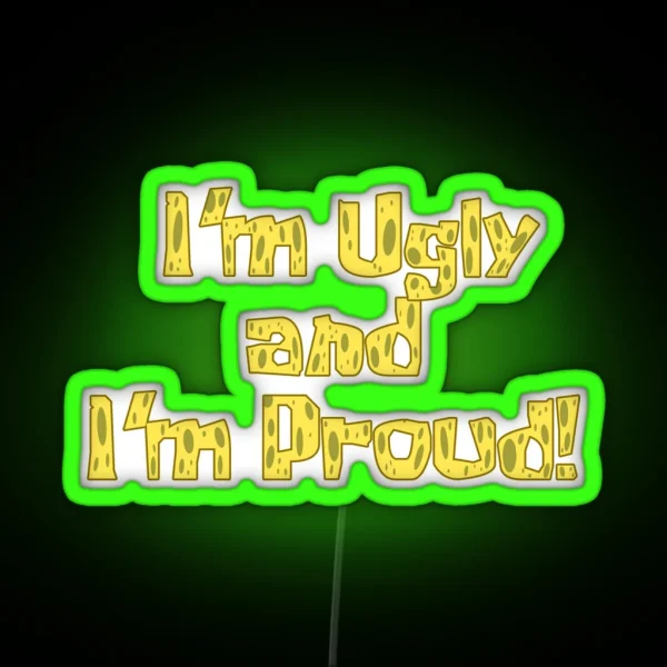I M Ugly And I M Proud Spongebob RGB Neon Sign