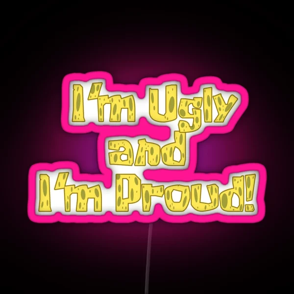 I M Ugly And I M Proud Spongebob RGB Neon Sign