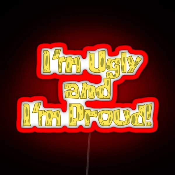 I M Ugly And I M Proud Spongebob RGB Neon Sign