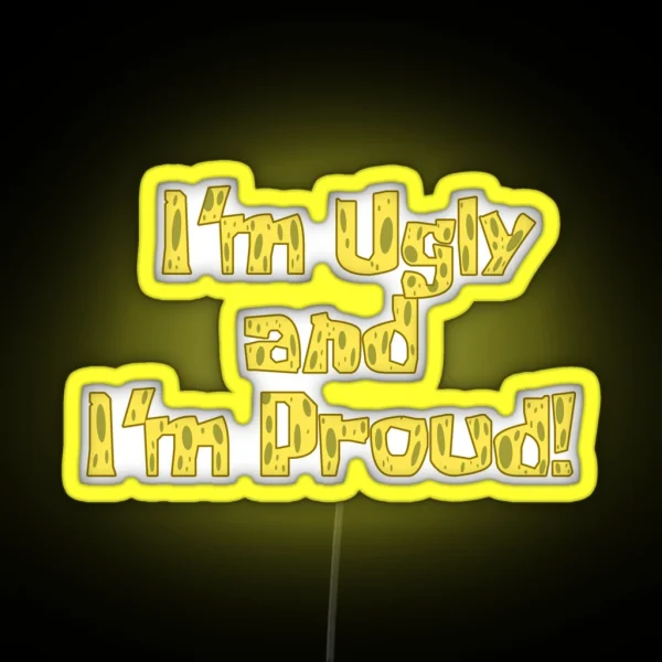 I M Ugly And I M Proud Spongebob RGB Neon Sign