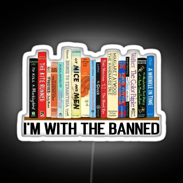 I M With The Banned Banned Books Read Banned Books Teacher Librarian Gift Social Justice Bookish RGB Neon Sign