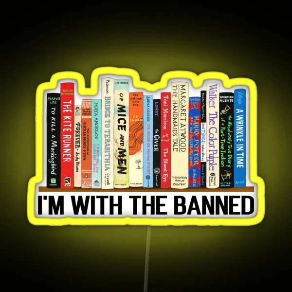 I M With The Banned Banned Books Read Banned Books Teacher Librarian Gift Social Justice Bookish RGB Neon Sign