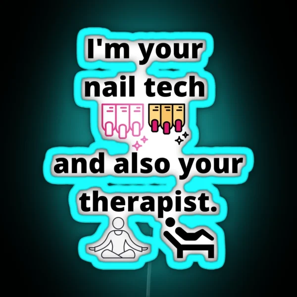 I M Your Nail Tech And Also Your Therapist RGB Neon Sign