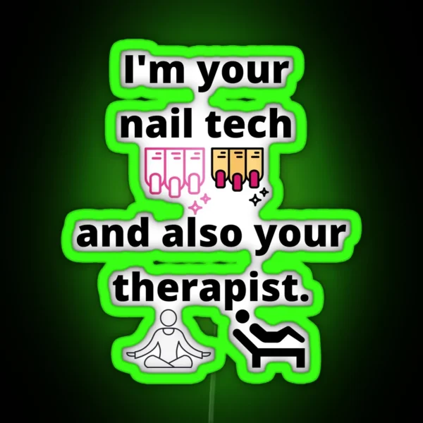 I M Your Nail Tech And Also Your Therapist RGB Neon Sign
