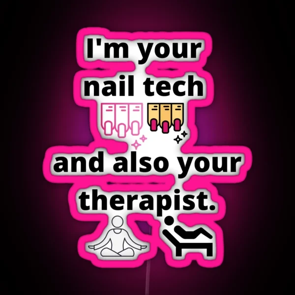 I M Your Nail Tech And Also Your Therapist RGB Neon Sign