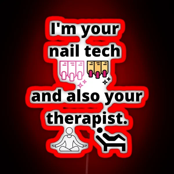 I M Your Nail Tech And Also Your Therapist RGB Neon Sign