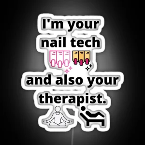 I M Your Nail Tech And Also Your Therapist RGB Neon Sign