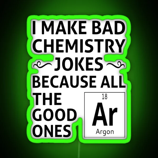 I Make Bad Chemistry Jokes RGB Neon Sign