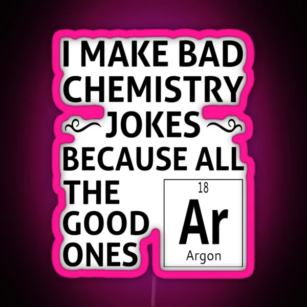 I Make Bad Chemistry Jokes RGB Neon Sign
