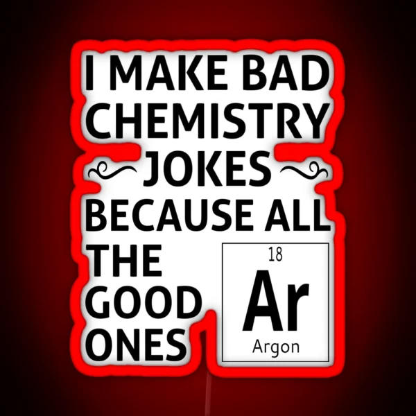 I Make Bad Chemistry Jokes RGB Neon Sign