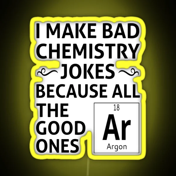 I Make Bad Chemistry Jokes RGB Neon Sign