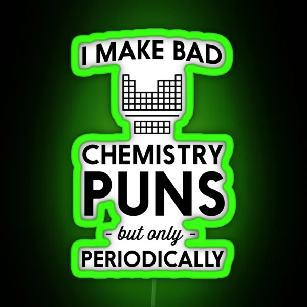 I Make Bad Chemistry Puns But Only Periodically RGB Neon Sign