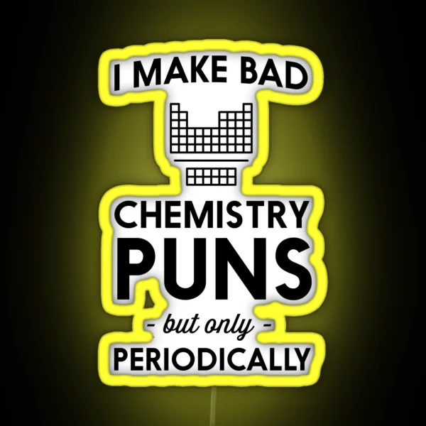 I Make Bad Chemistry Puns But Only Periodically RGB Neon Sign