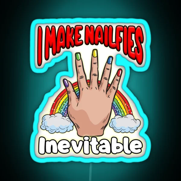 I Make Nailfies Inevitable RGB Neon Sign