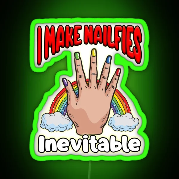 I Make Nailfies Inevitable RGB Neon Sign