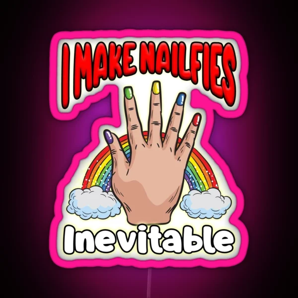 I Make Nailfies Inevitable RGB Neon Sign
