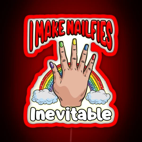 I Make Nailfies Inevitable RGB Neon Sign