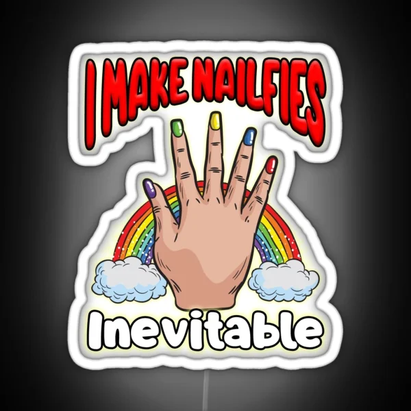 I Make Nailfies Inevitable RGB Neon Sign