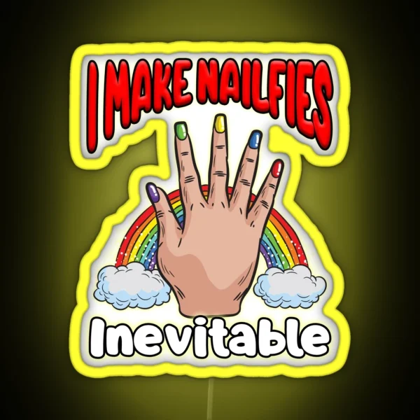 I Make Nailfies Inevitable RGB Neon Sign