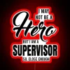 I MAY NOT BE A HERO BUT I AM A SUPERVISOR SO CLOSE ENOUGH RGB Neon Sign - Image 2