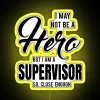 I MAY NOT BE A HERO BUT I AM A SUPERVISOR SO CLOSE ENOUGH RGB Neon Sign - Image 5