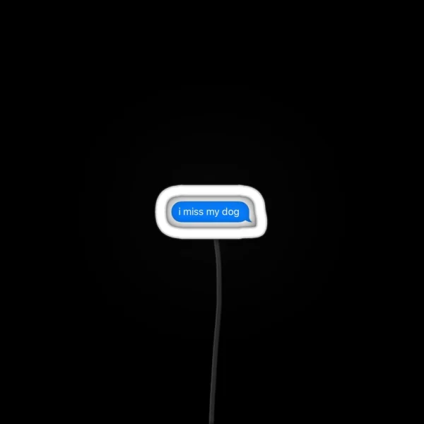 I Miss My Dog Text Bubble RGB Neon Sign