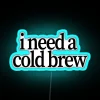 I Need A Cold Brew RGB Neon Sign - Image 2