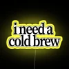 I Need A Cold Brew RGB Neon Sign - Image 5
