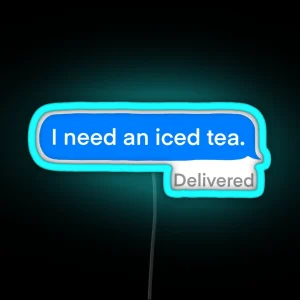 I Need An Iced Tea RGB Neon Sign