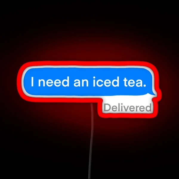 I Need An Iced Tea RGB Neon Sign
