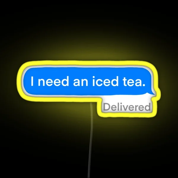 I Need An Iced Tea RGB Neon Sign