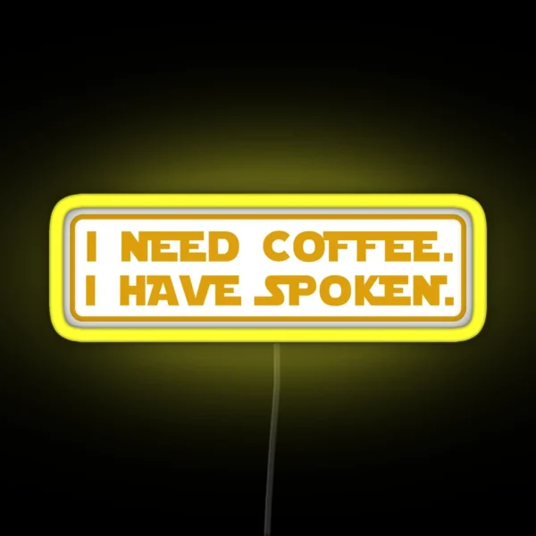 I Need Coffee I Have Spoken RGB Neon Sign