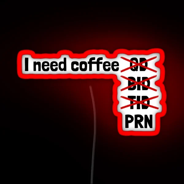 I Need Coffee PRN RGB Neon Sign