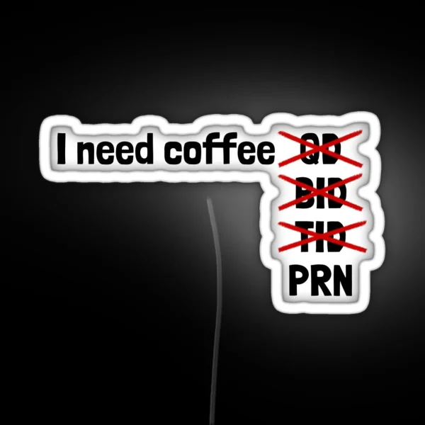 I Need Coffee PRN RGB Neon Sign