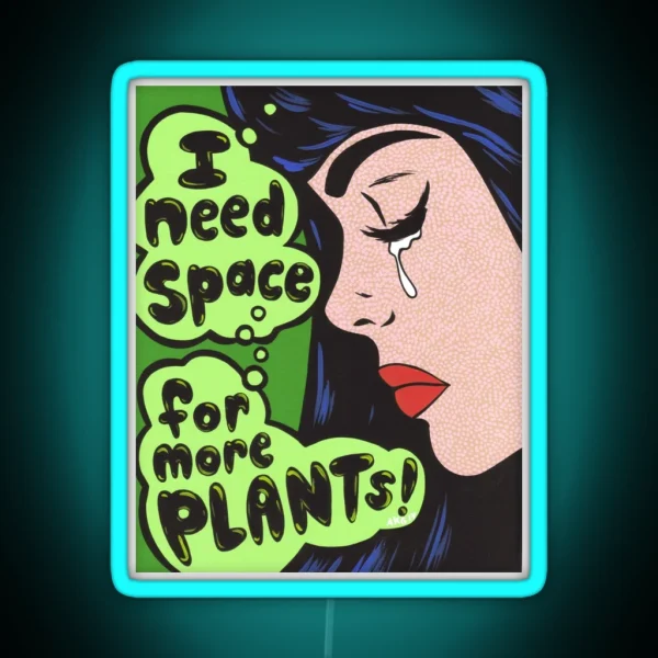 I Need Space For More Plants RGB Neon Sign