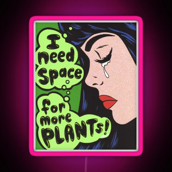 I Need Space For More Plants RGB Neon Sign