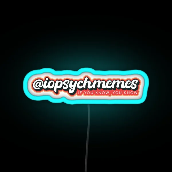 I O Psych Memes If You Know You Know RGB Neon Sign