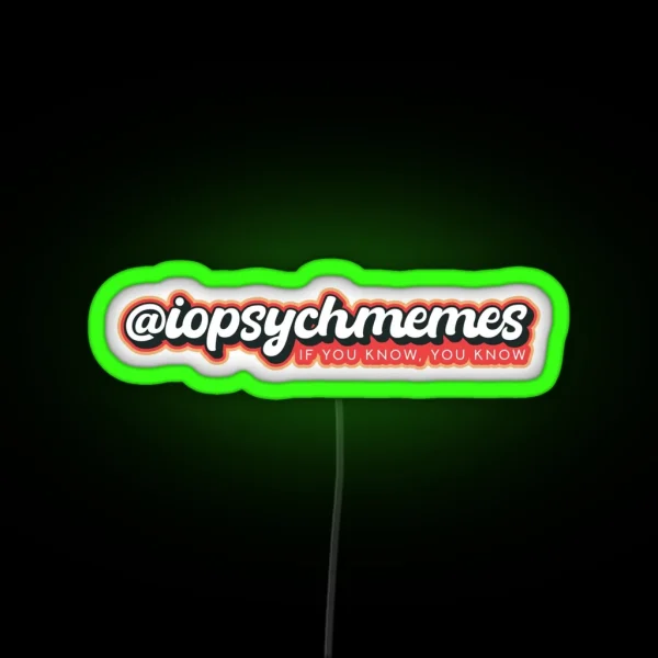 I O Psych Memes If You Know You Know RGB Neon Sign