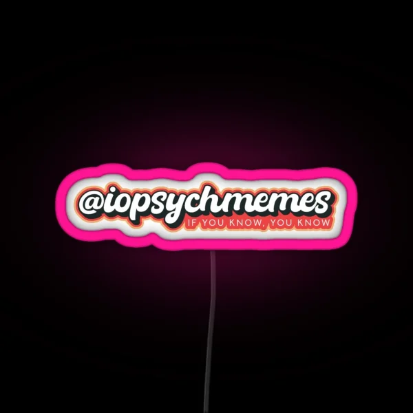 I O Psych Memes If You Know You Know RGB Neon Sign