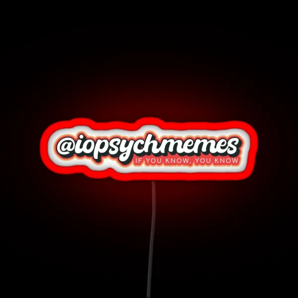 I O Psych Memes If You Know You Know RGB Neon Sign
