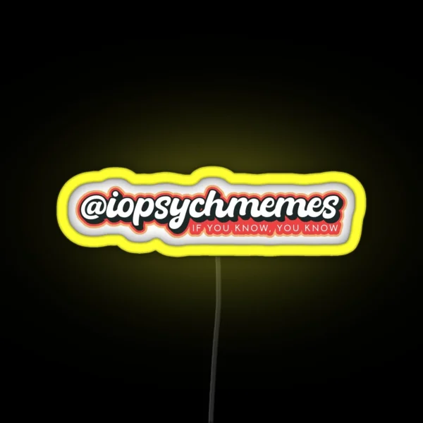 I O Psych Memes If You Know You Know RGB Neon Sign