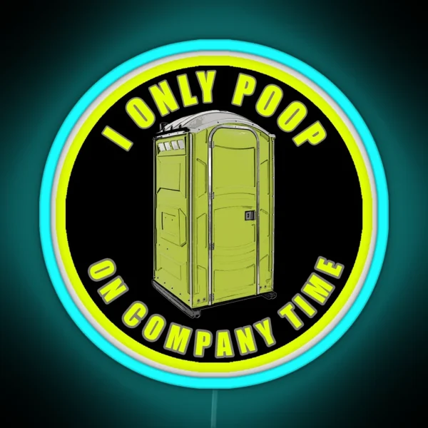 I Only Poop On Company Time RGB Neon Sign