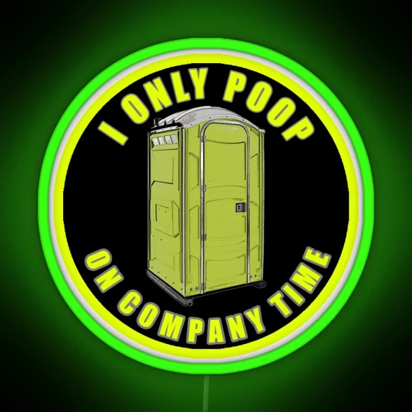 I Only Poop On Company Time RGB Neon Sign