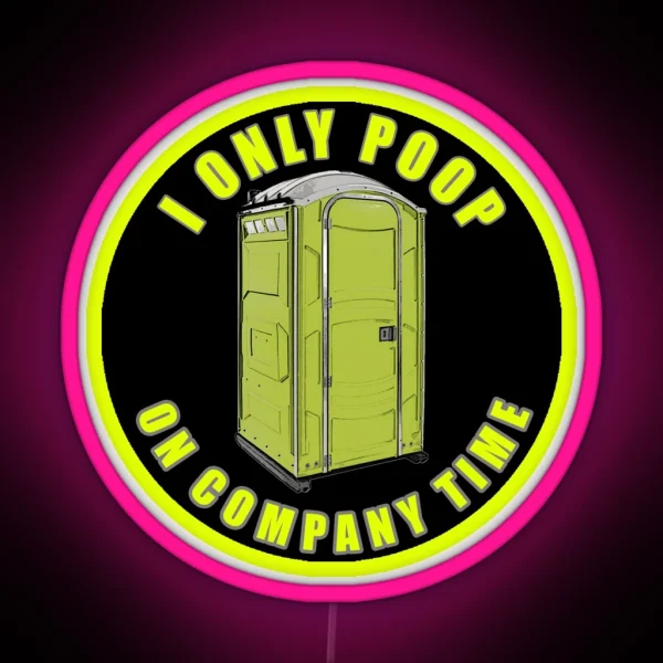I Only Poop On Company Time RGB Neon Sign