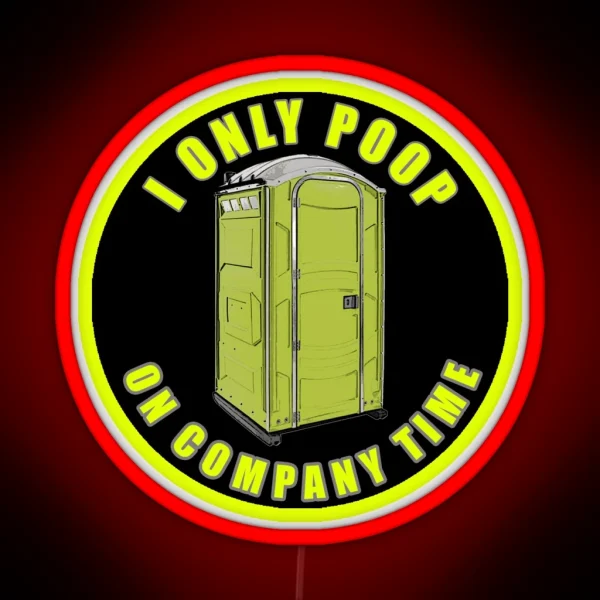 I Only Poop On Company Time RGB Neon Sign