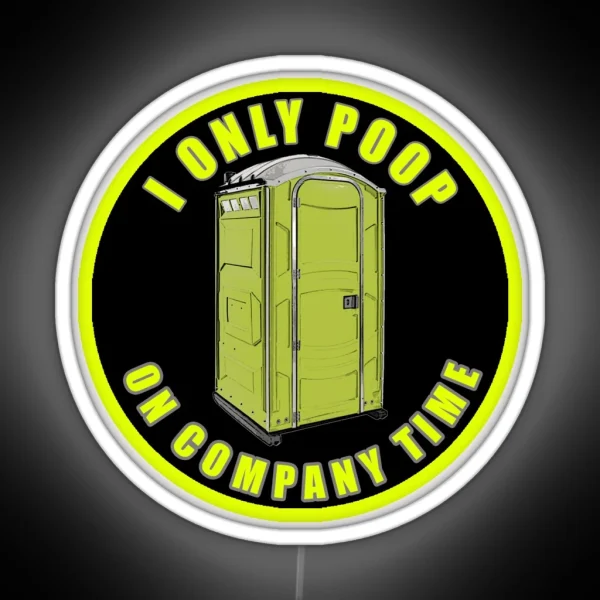 I Only Poop On Company Time RGB Neon Sign