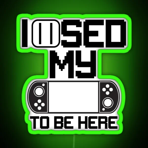 I Paused My Game To Be Here RGB Neon Sign