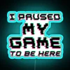 I Paused My Game To Be Here RGB Neon Sign - Image 2