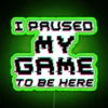 I Paused My Game To Be Here RGB Neon Sign - Image 3