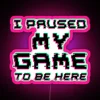 I Paused My Game To Be Here RGB Neon Sign - Image 6